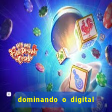 dominando o digital definitivo reclame aqui